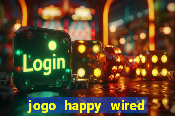 jogo happy wired paga mesmo